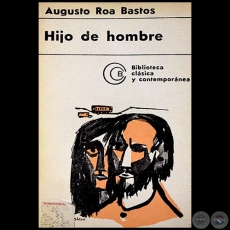 HIJO DE HOMBRE - Autor: AUGUSTO ROA BASTOS - Ao 1971